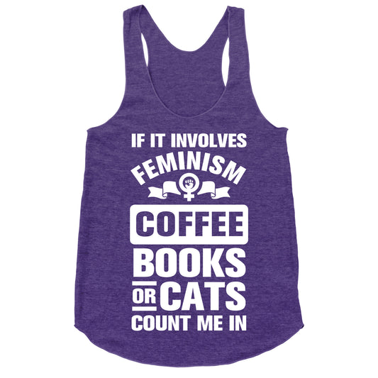 If it Involves Feminism Count Me In Racerback Tank
