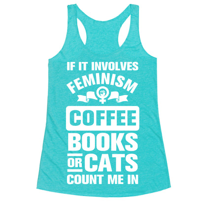 If it Involves Feminism Count Me In Racerback Tank