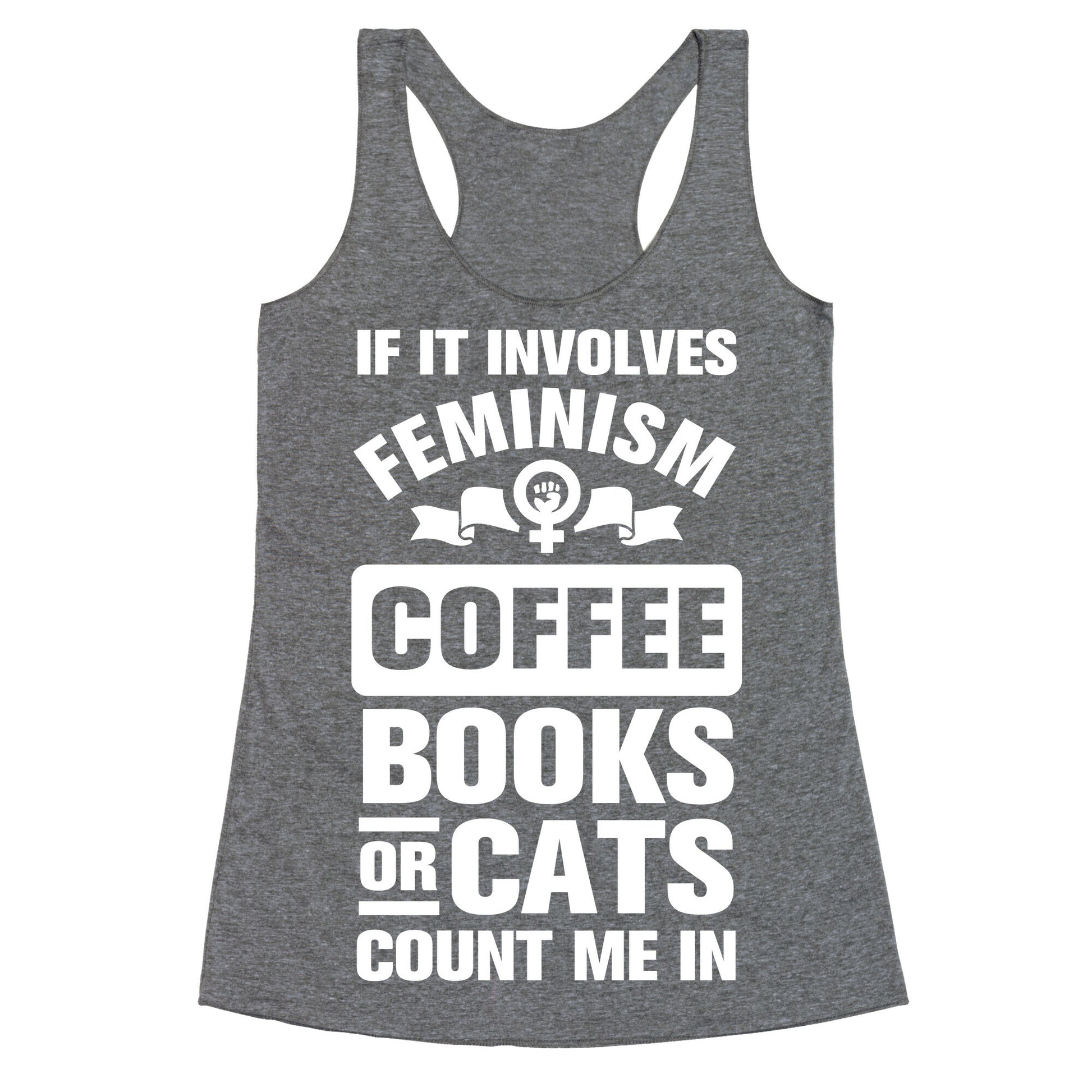 If it Involves Feminism Count Me In Racerback Tank