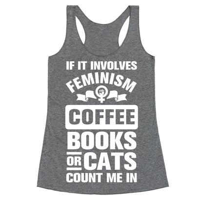 If it Involves Feminism Count Me In Racerback Tank