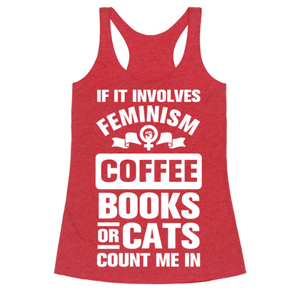 If it Involves Feminism Count Me In Racerback Tank