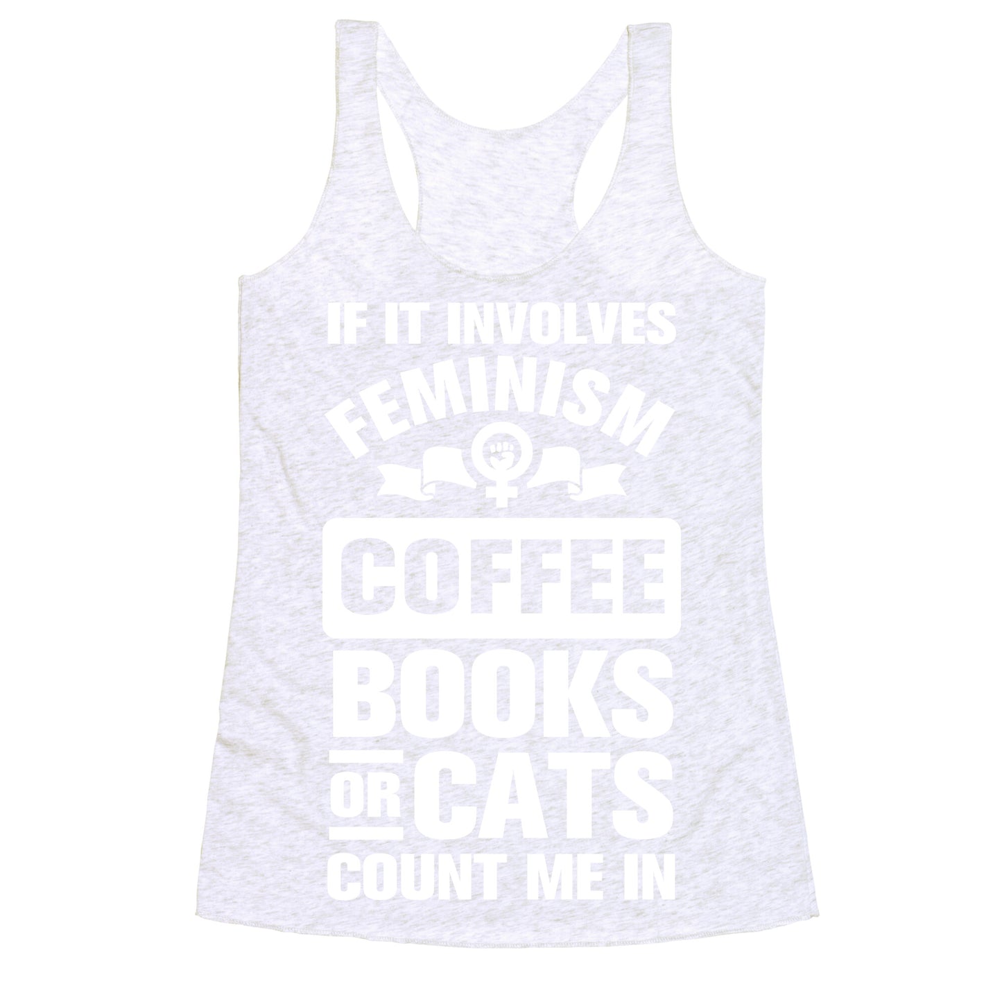 If it Involves Feminism Count Me In Racerback Tank