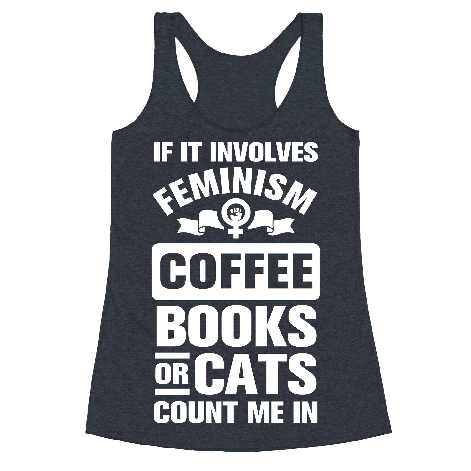 If it Involves Feminism Count Me In Racerback Tank