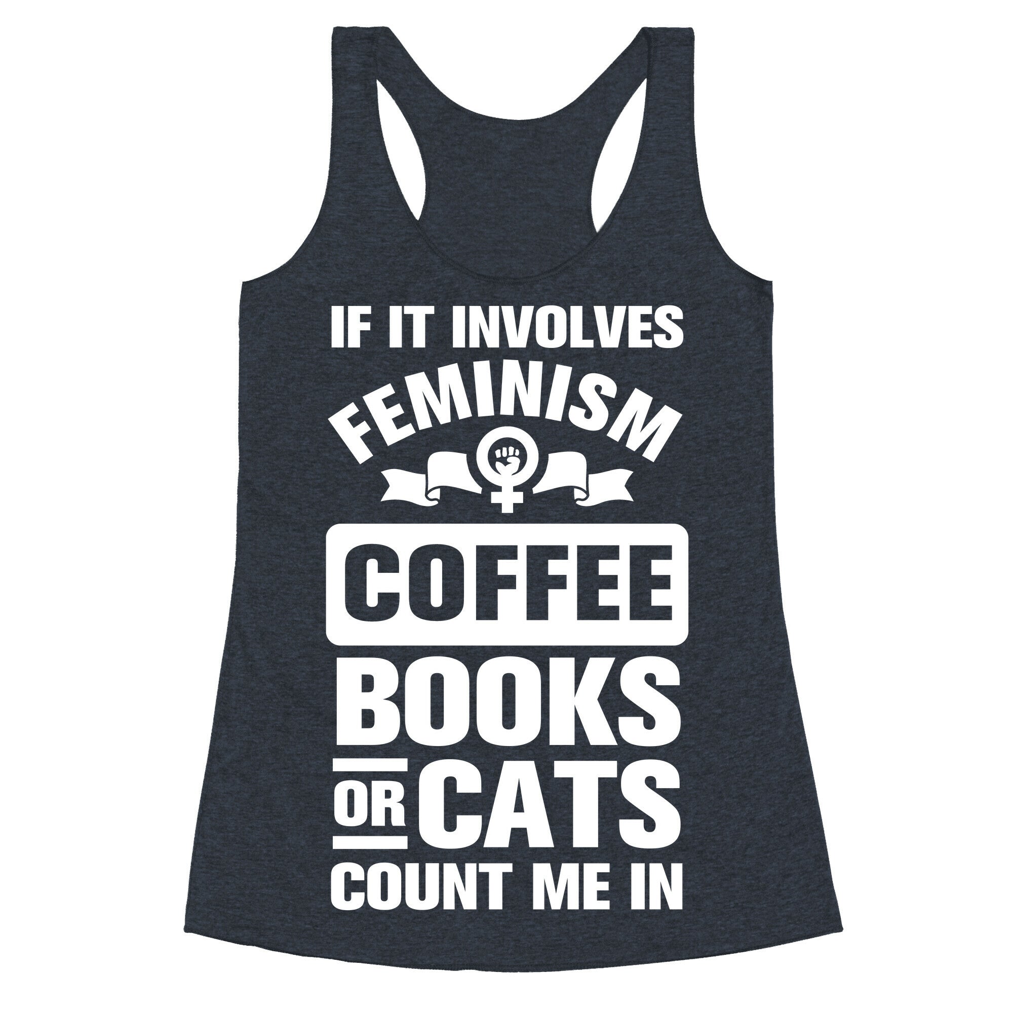 If it Involves Feminism Count Me In Racerback Tank