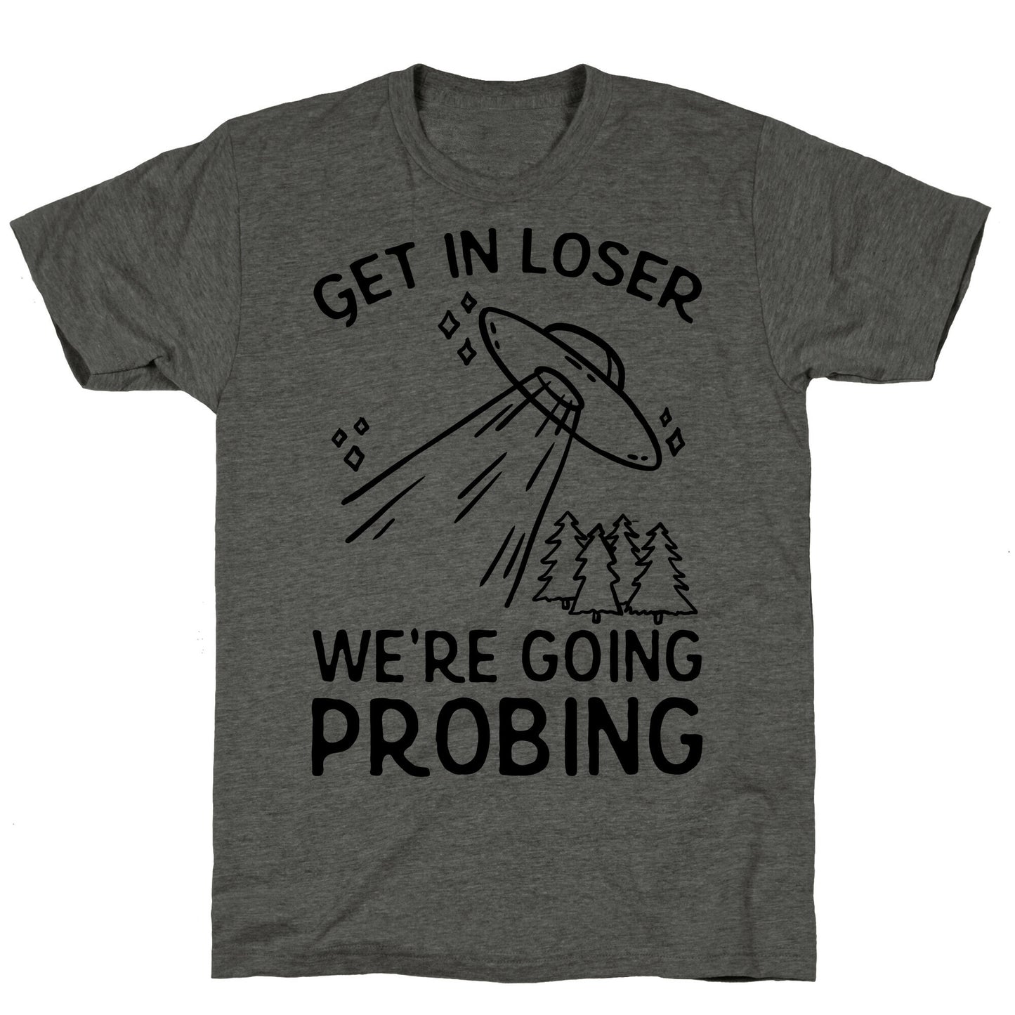 Get In Loser We're Going Probing Unisex Triblend Tee