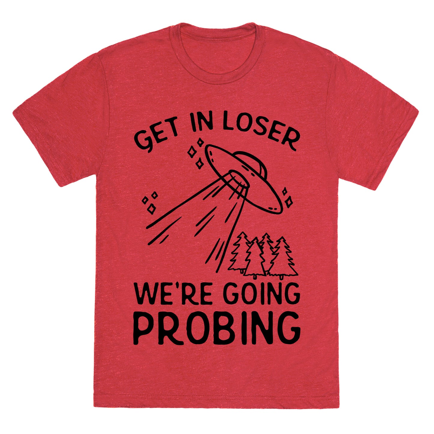 Get In Loser We're Going Probing Unisex Triblend Tee