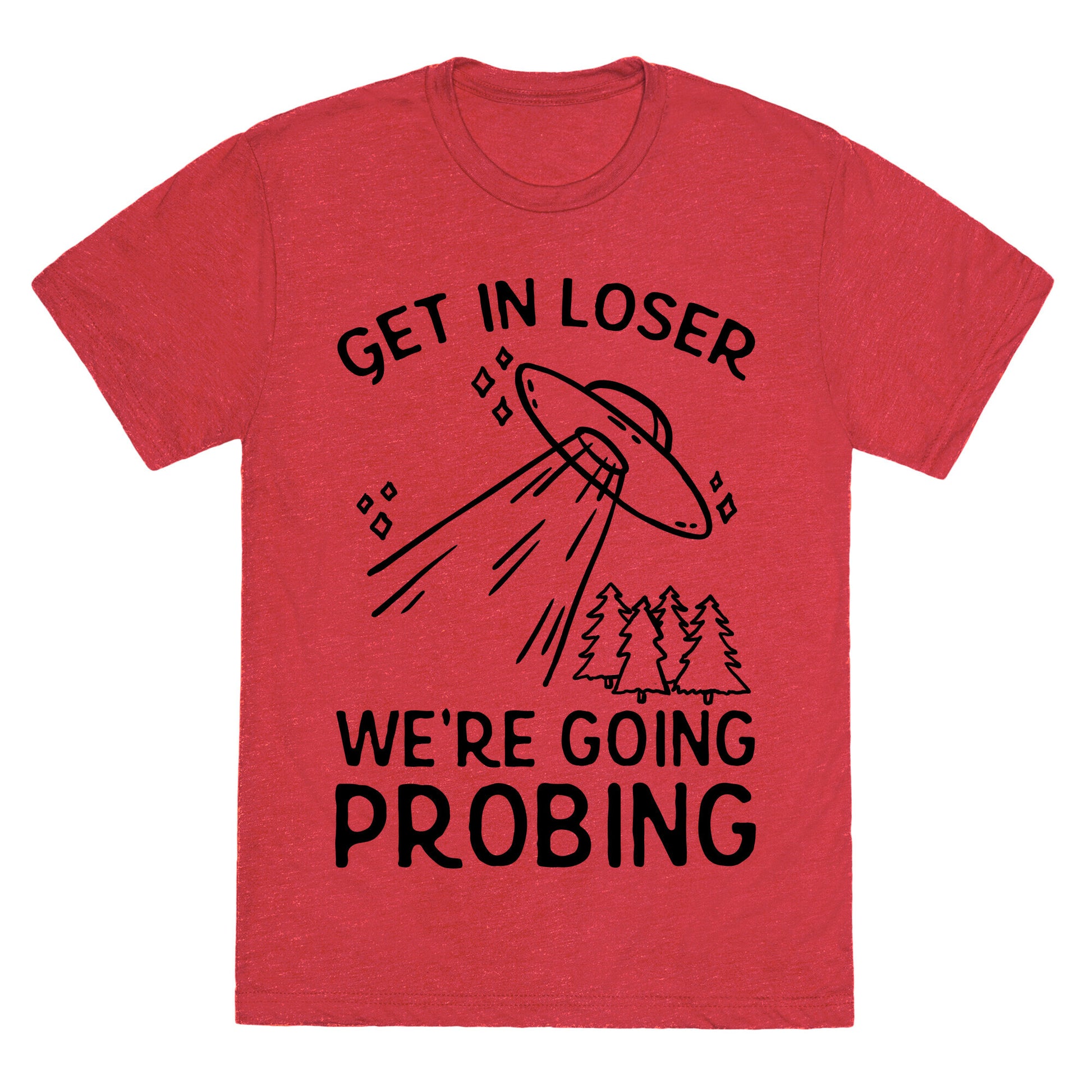 Get In Loser We're Going Probing Unisex Triblend Tee