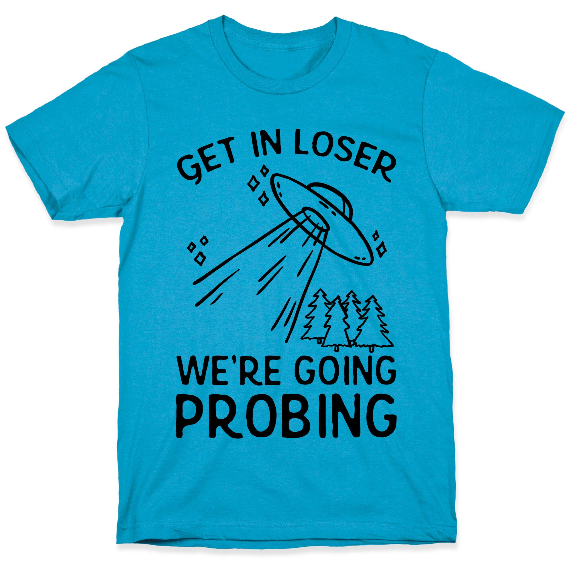 Get In Loser We're Going Probing Unisex Triblend Tee