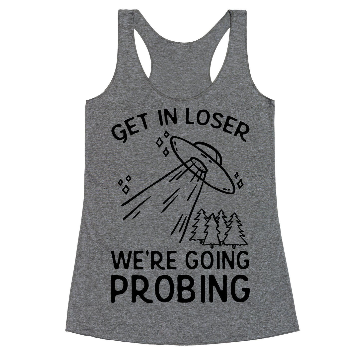 Get In Loser We're Going Probing Racerback Tank