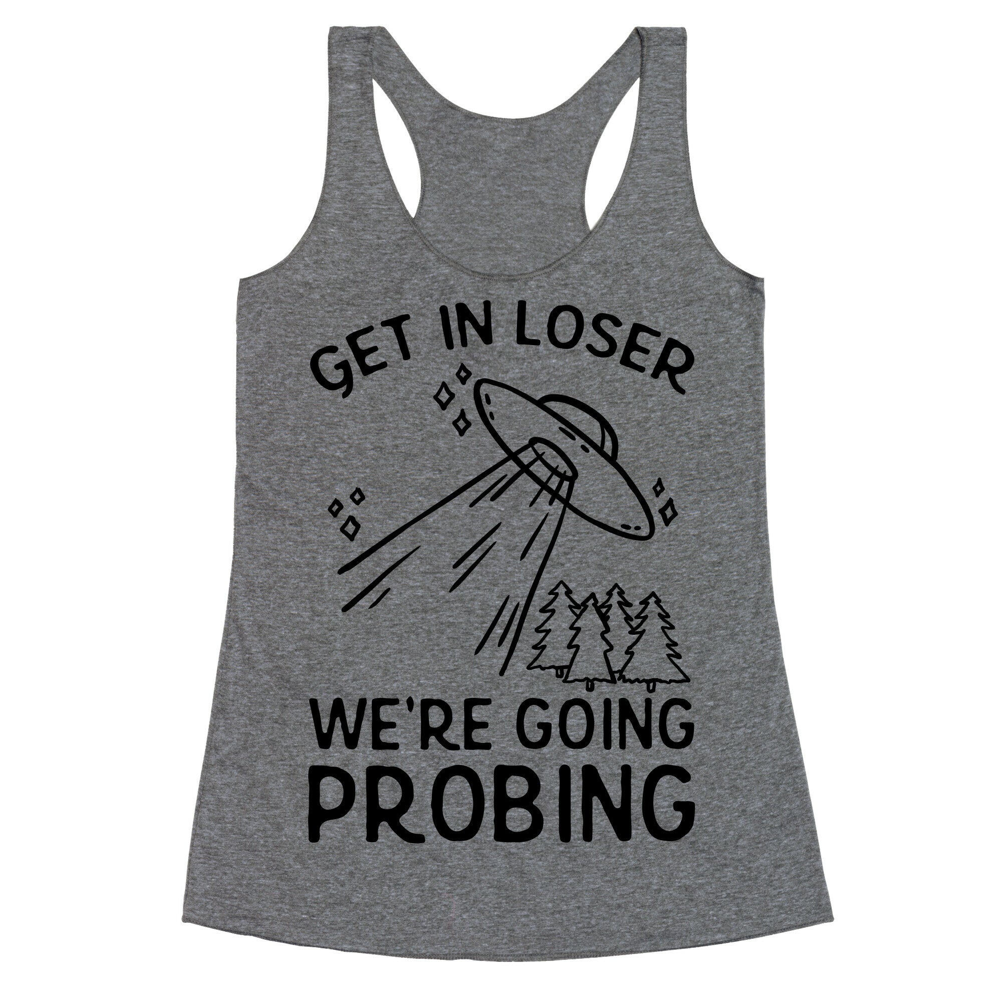 Get In Loser We're Going Probing Racerback Tank