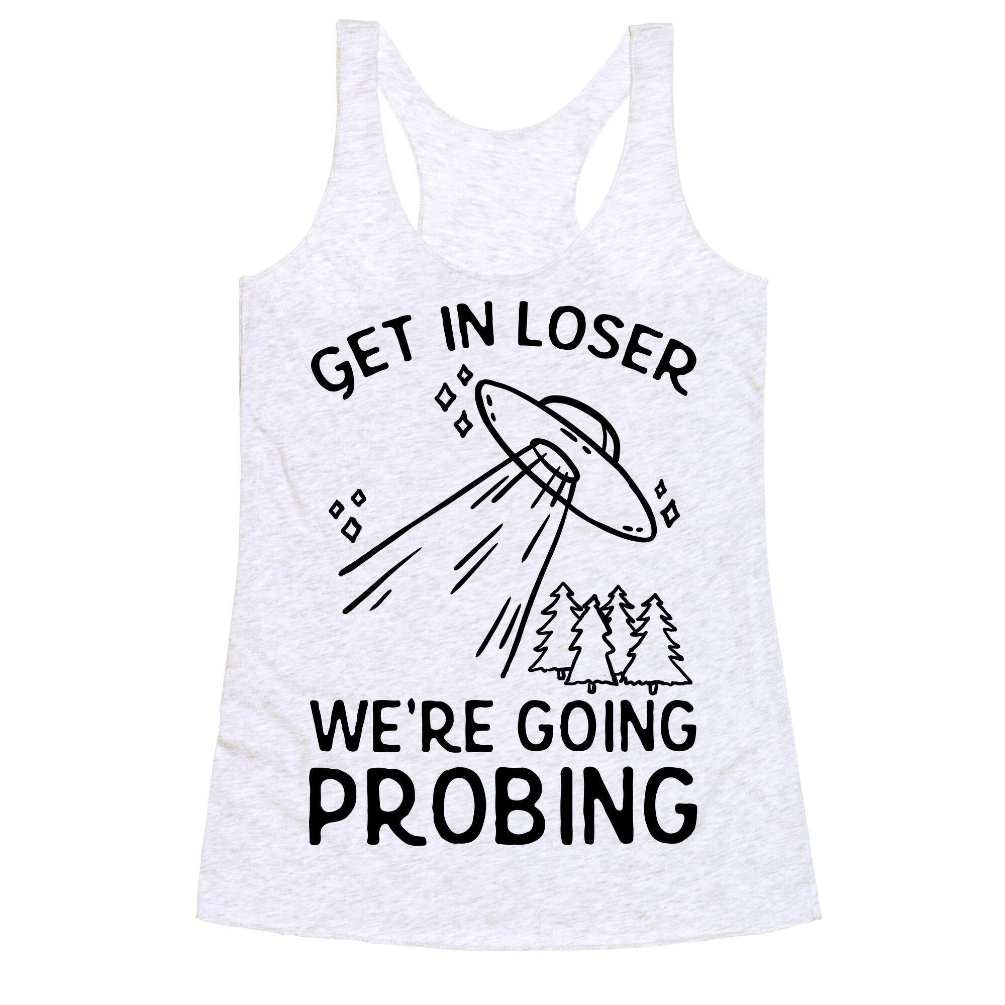 Get In Loser We're Going Probing Racerback Tank