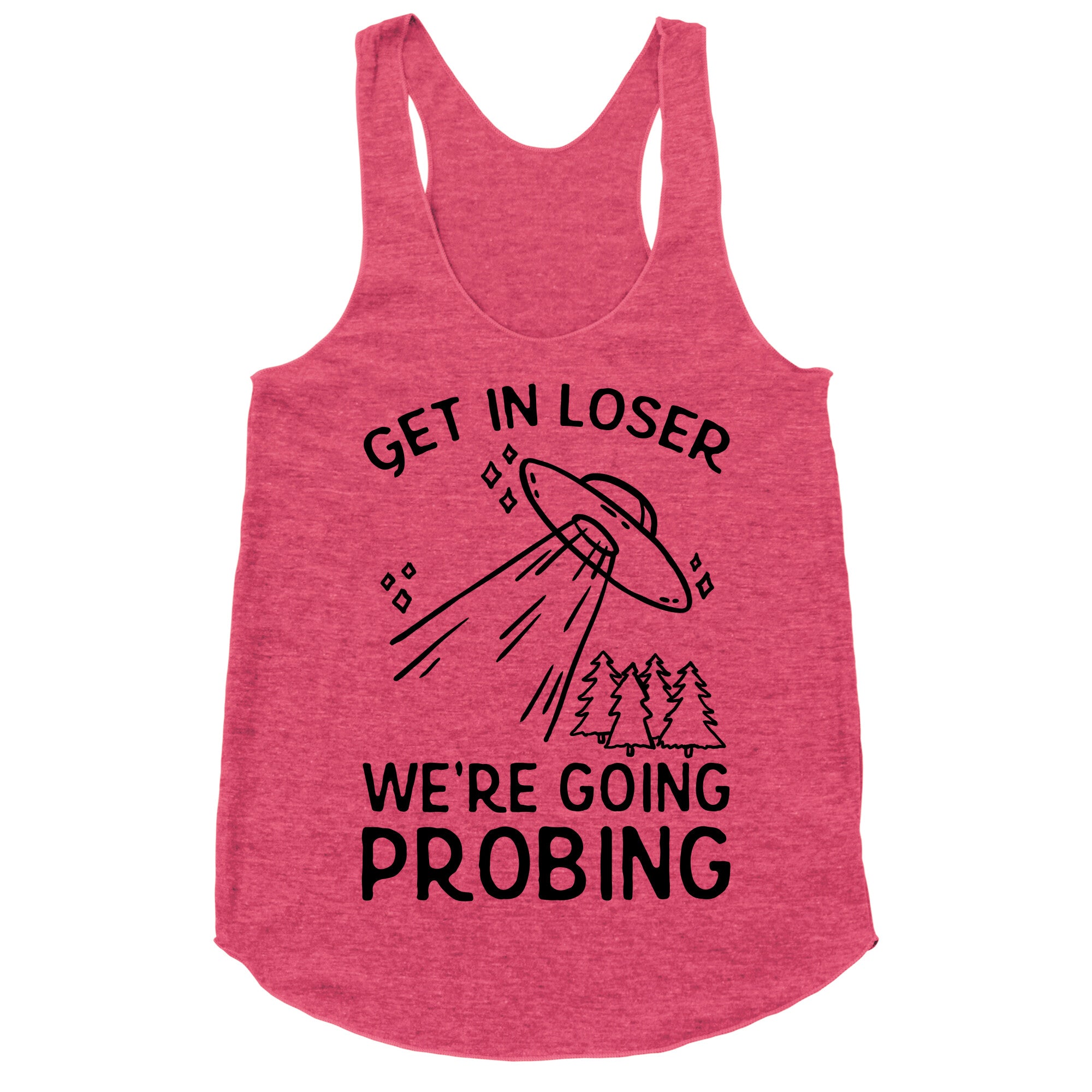 Get In Loser We're Going Probing Racerback Tank