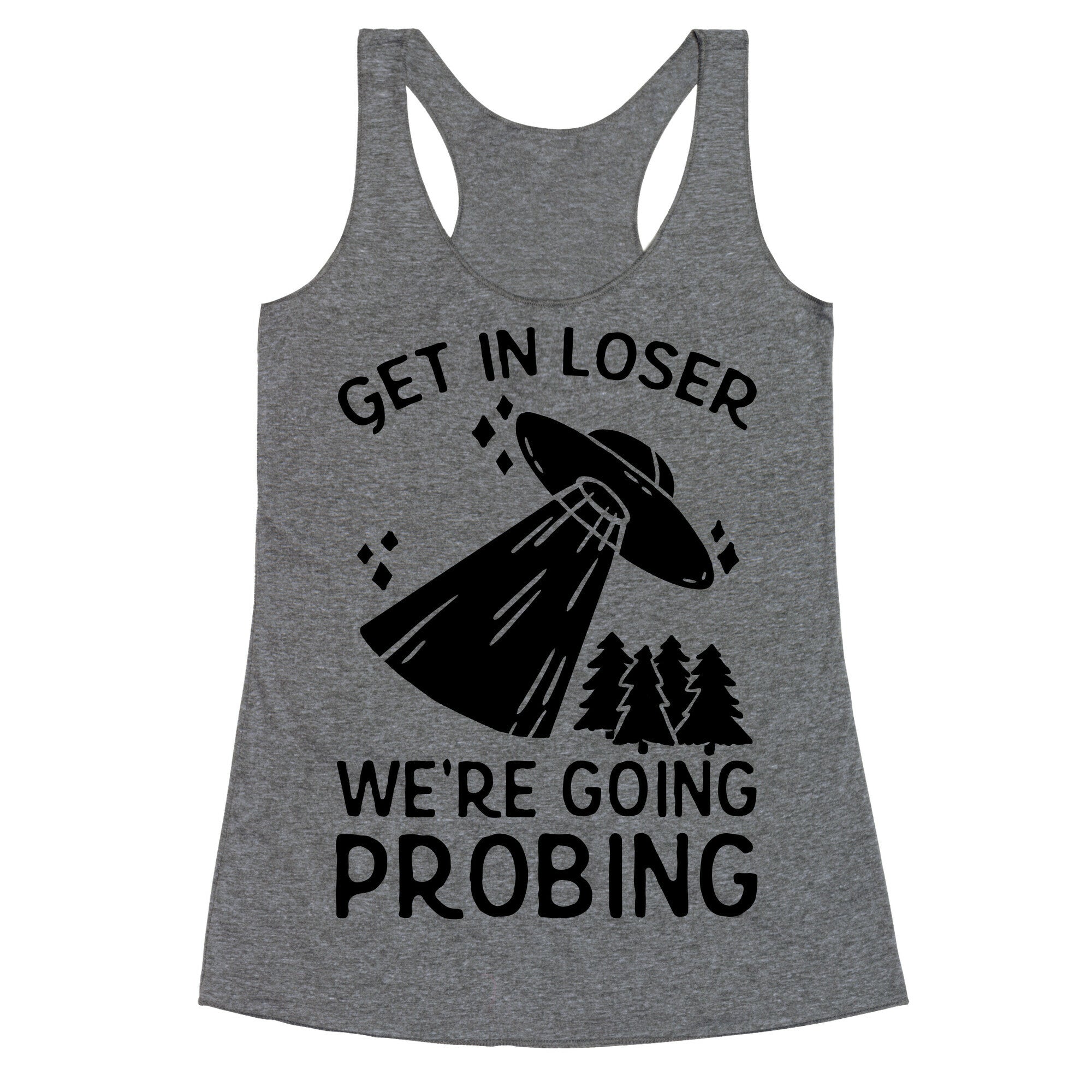 Get In Loser We're Going Probing Racerback Tank