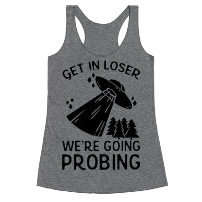 Get In Loser We're Going Probing Racerback Tank