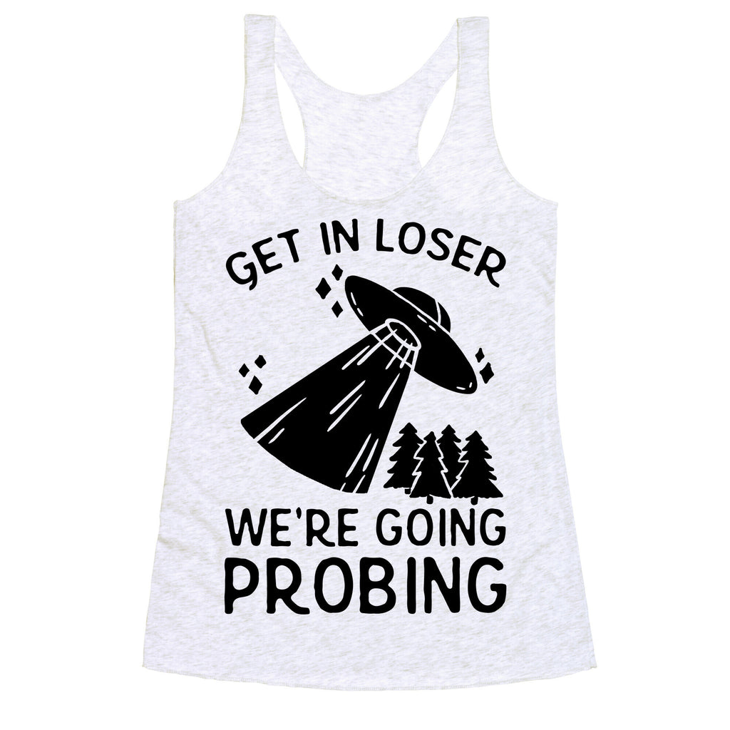 Get In Loser We're Going Probing Racerback Tank