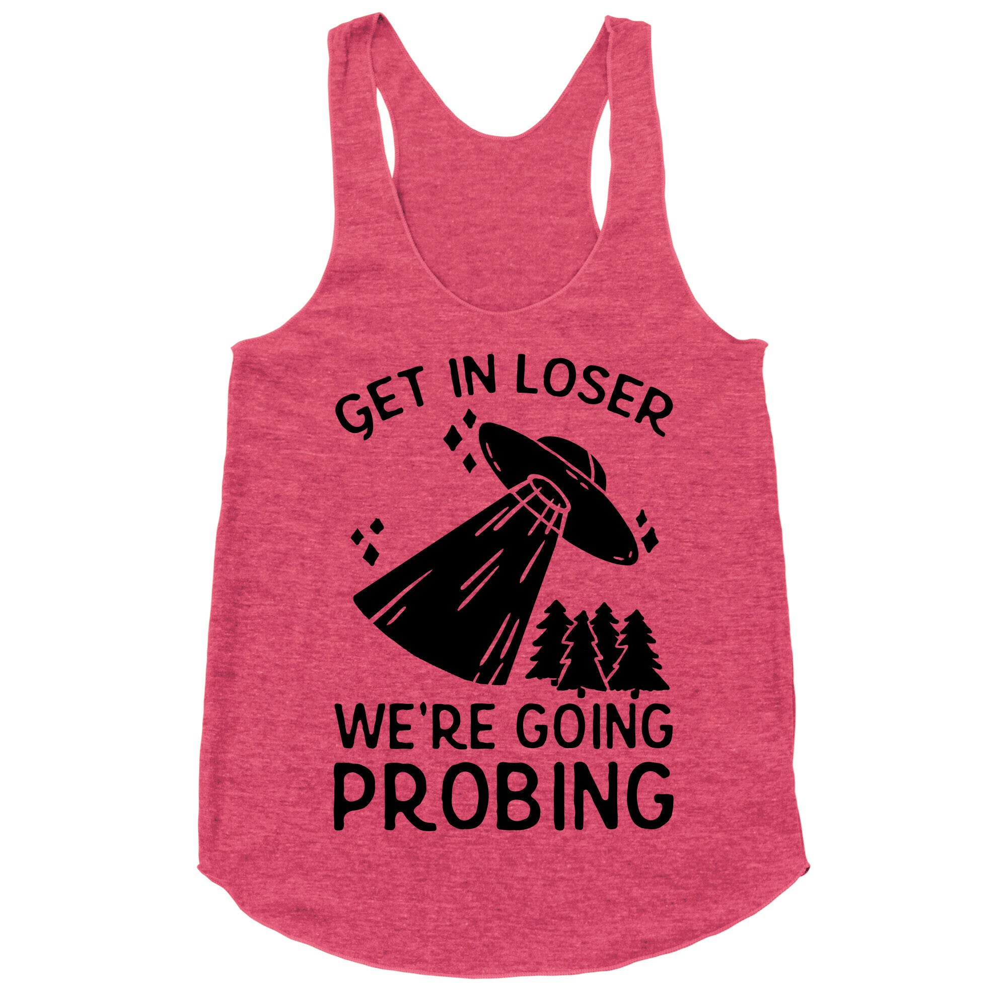 Get In Loser We're Going Probing Racerback Tank