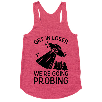 Get In Loser We're Going Probing Racerback Tank