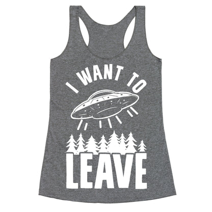 I Want To Leave Racerback Tank