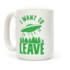 I Want To Leave Coffee Mug