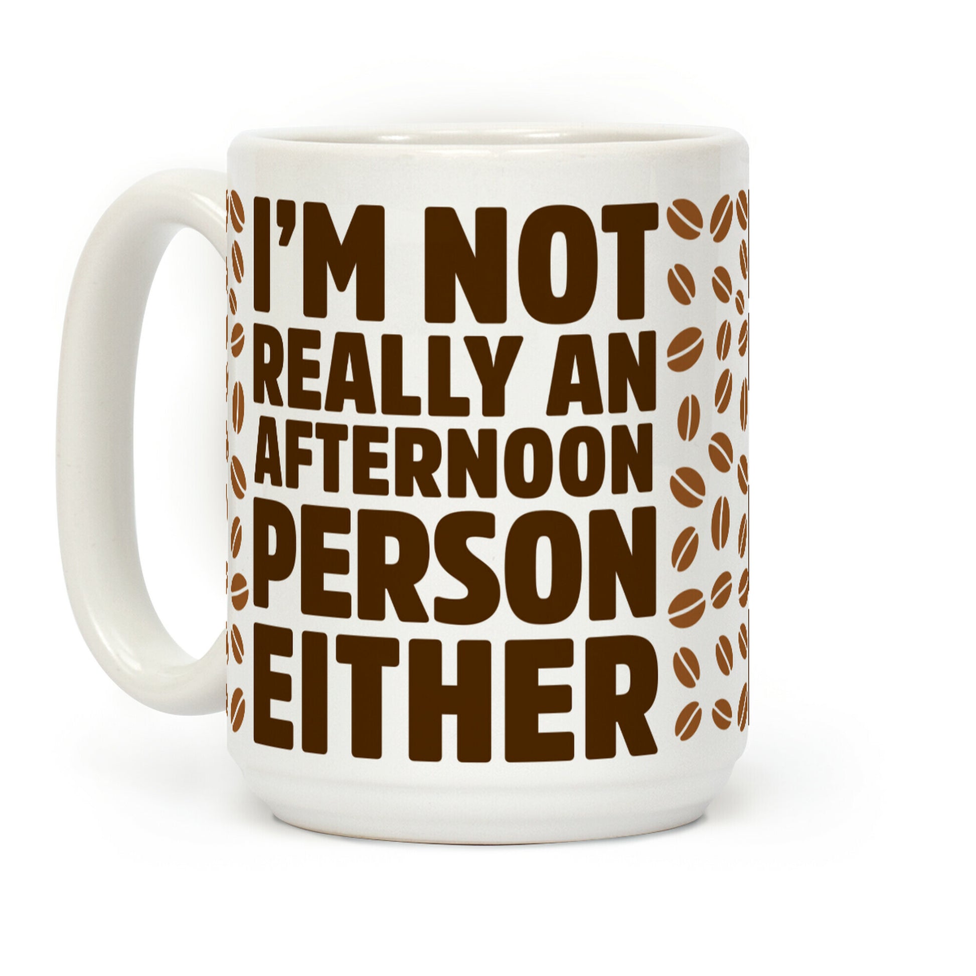 I'm Not Really An Afternoon Person Either Coffee Mug