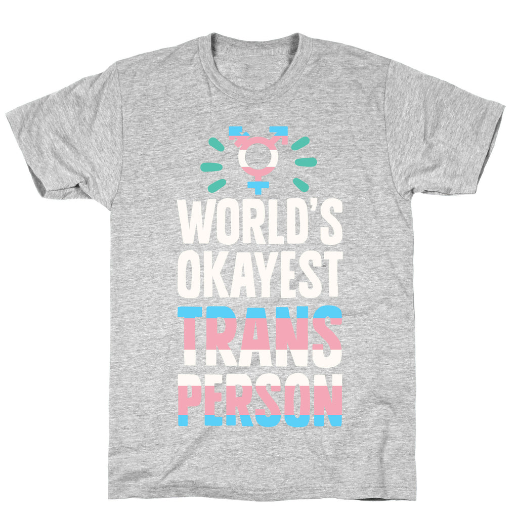 World's Okayest Trans T-Shirt