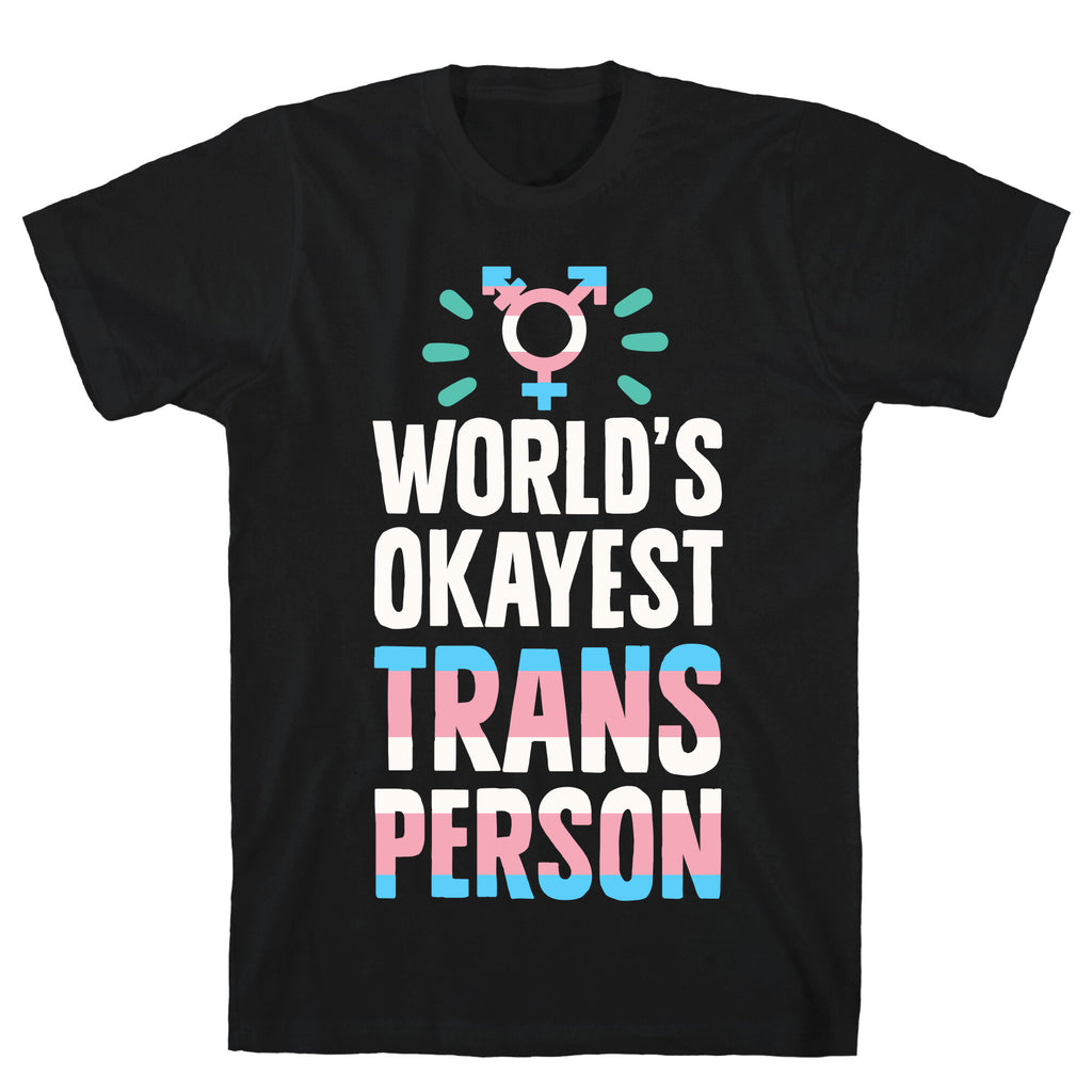 World's Okayest Trans T-Shirt