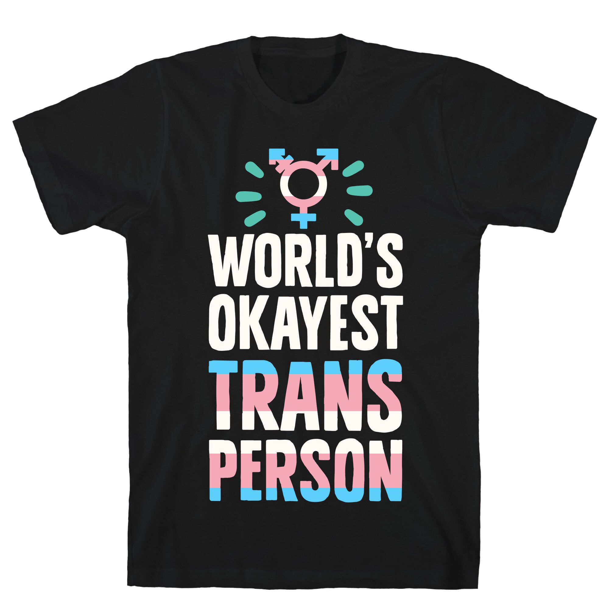 World's Okayest Trans T-Shirt