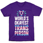 World's Okayest Trans T-Shirt