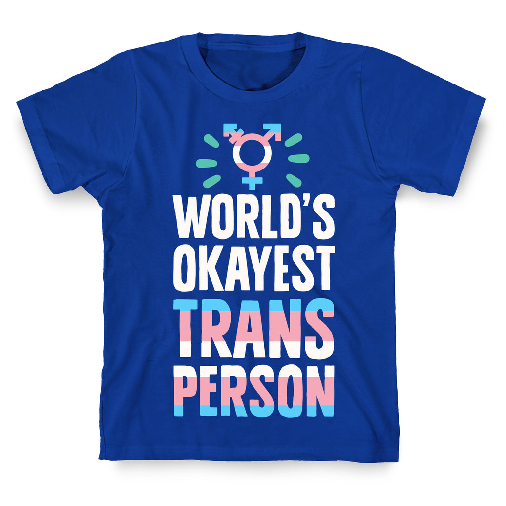 World's Okayest Trans T-Shirt