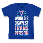 World's Okayest Trans T-Shirt