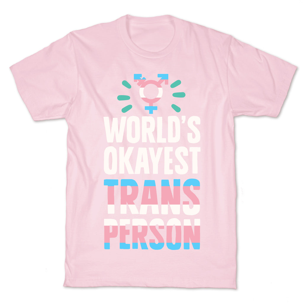 World's Okayest Trans T-Shirt