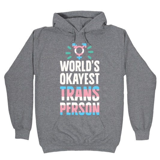 World's Okayest Trans Hoodie