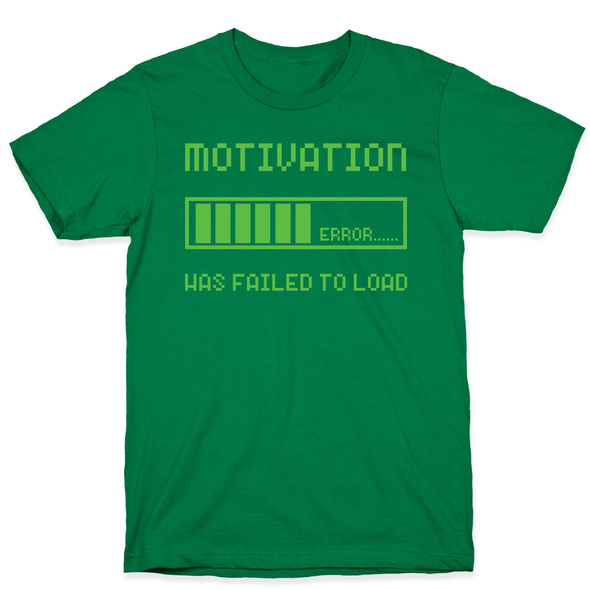 Motivation Has Failed to Load T-Shirt