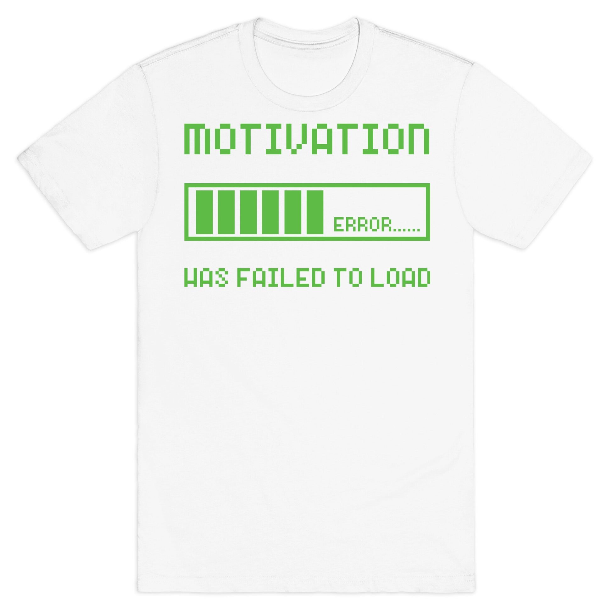 Motivation Has Failed to Load T-Shirt