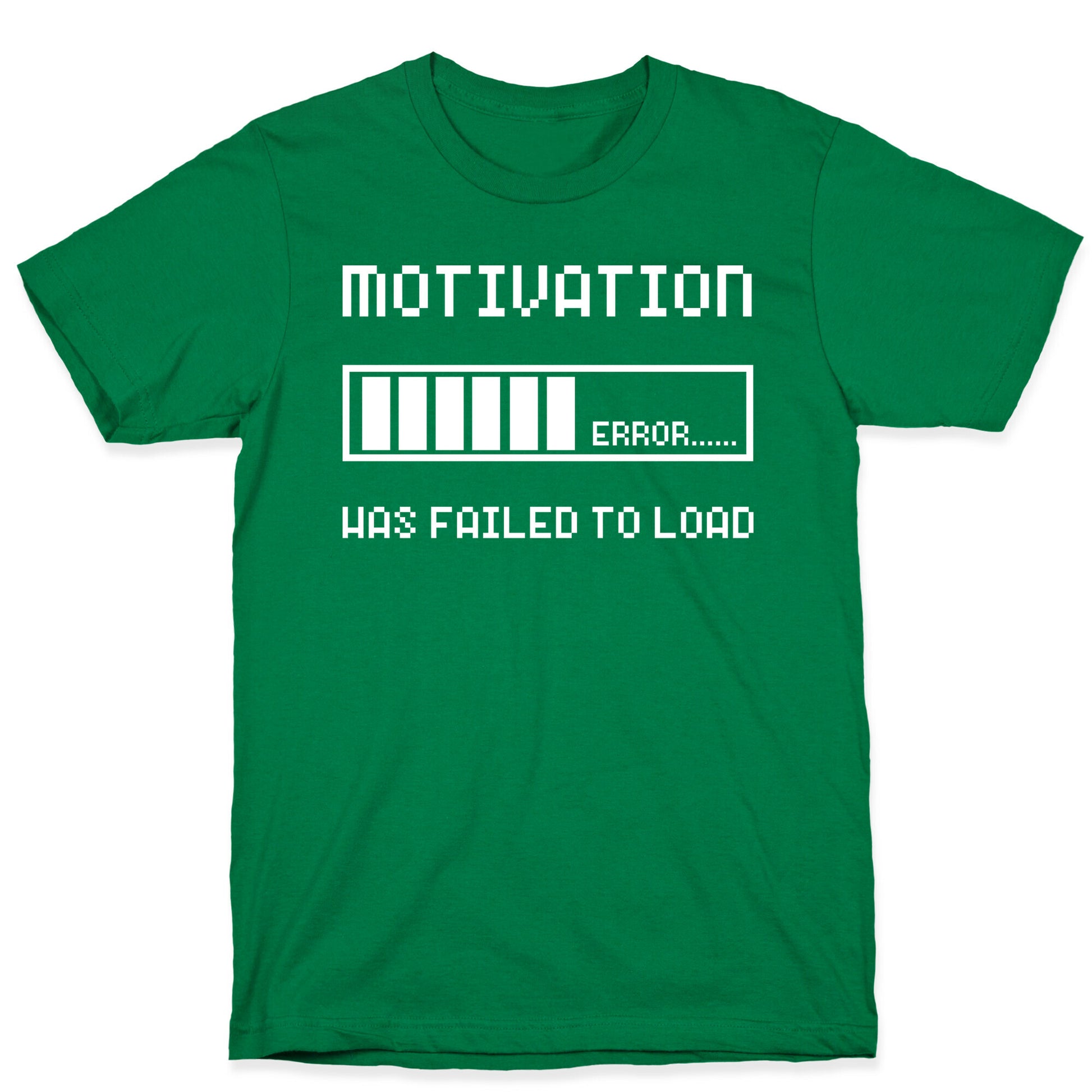 Motivation Has Failed to Load T-Shirt