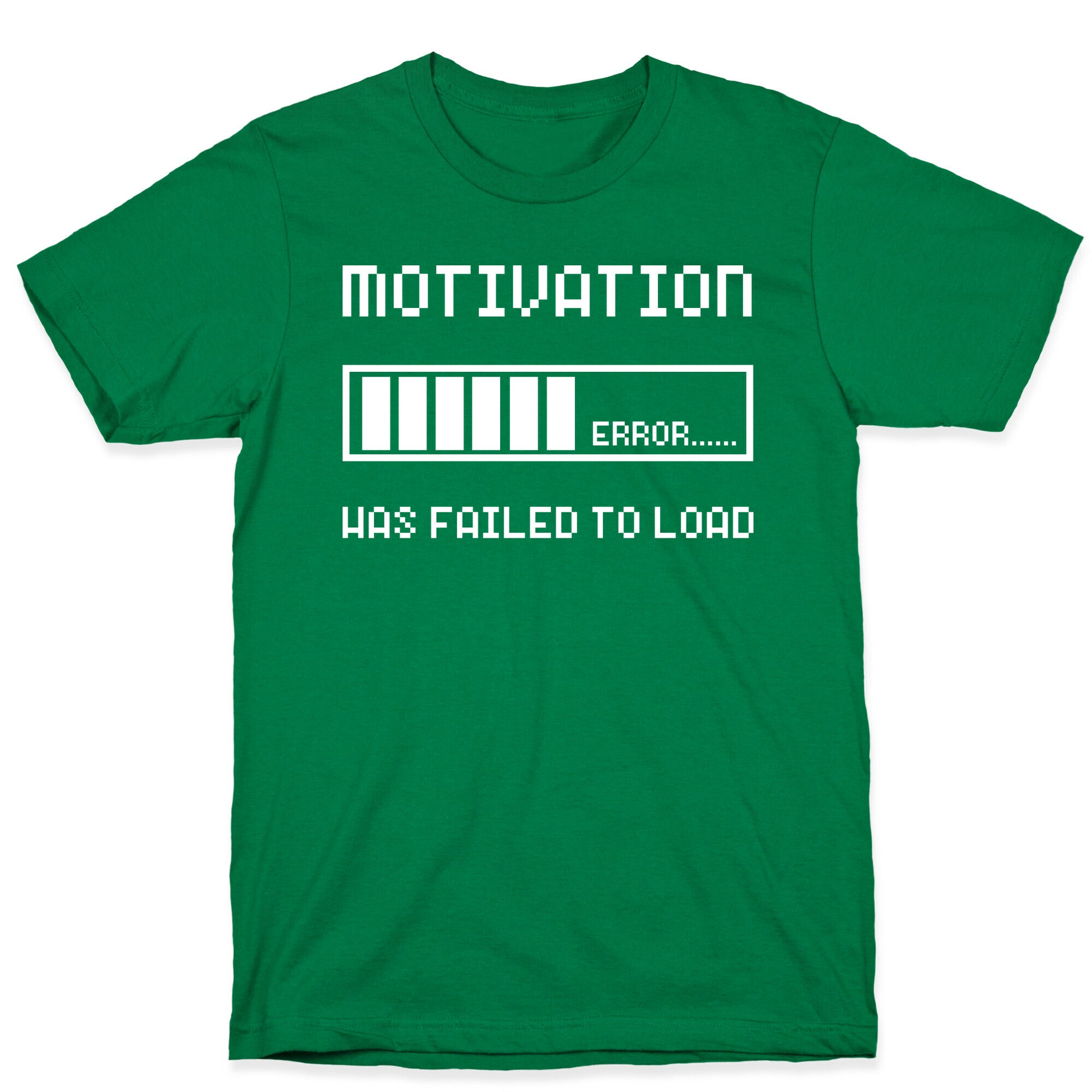 Motivation Has Failed to Load T-Shirt