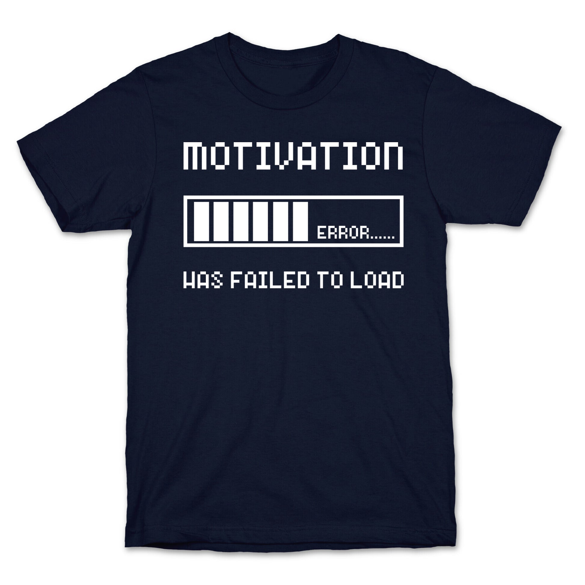 Motivation Has Failed to Load T-Shirt
