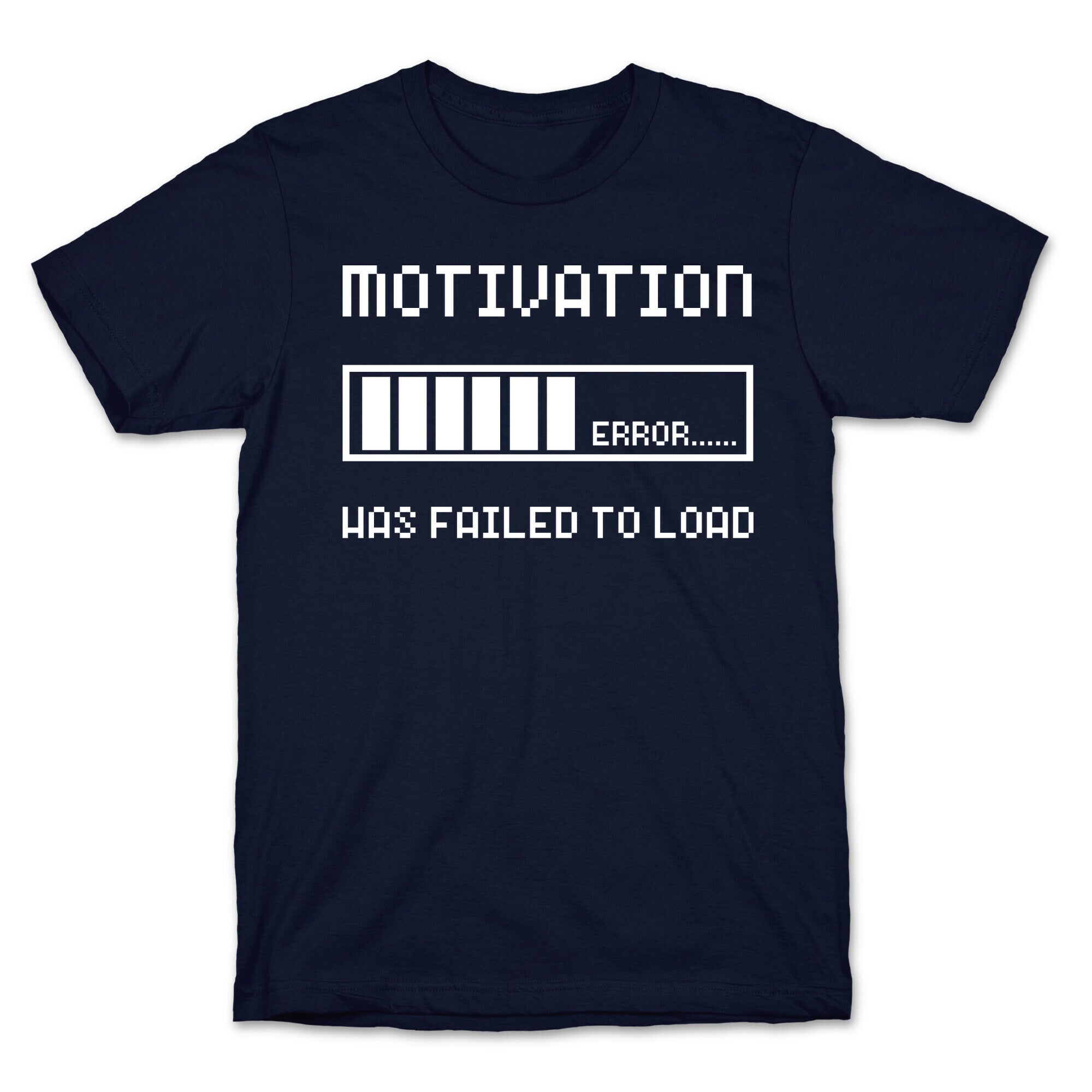 Motivation Has Failed to Load T-Shirt