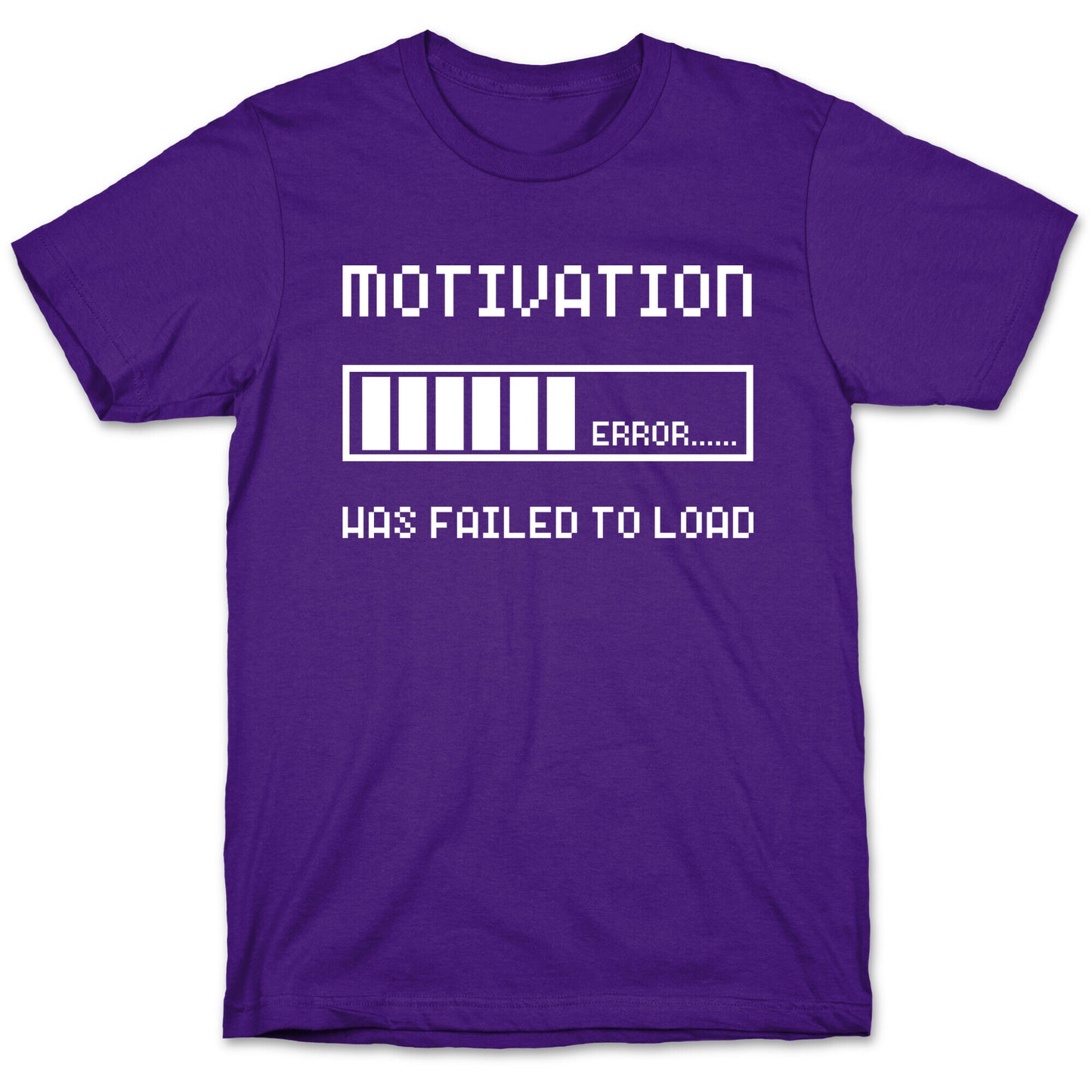 Motivation Has Failed to Load T-Shirt