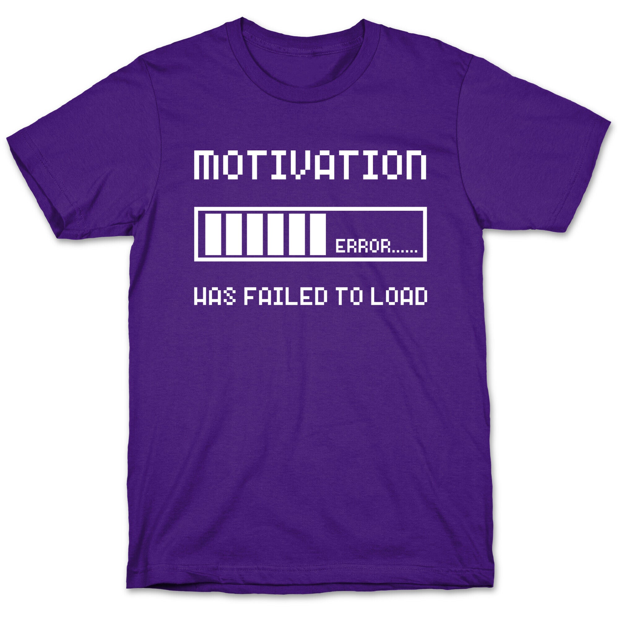Motivation Has Failed to Load T-Shirt