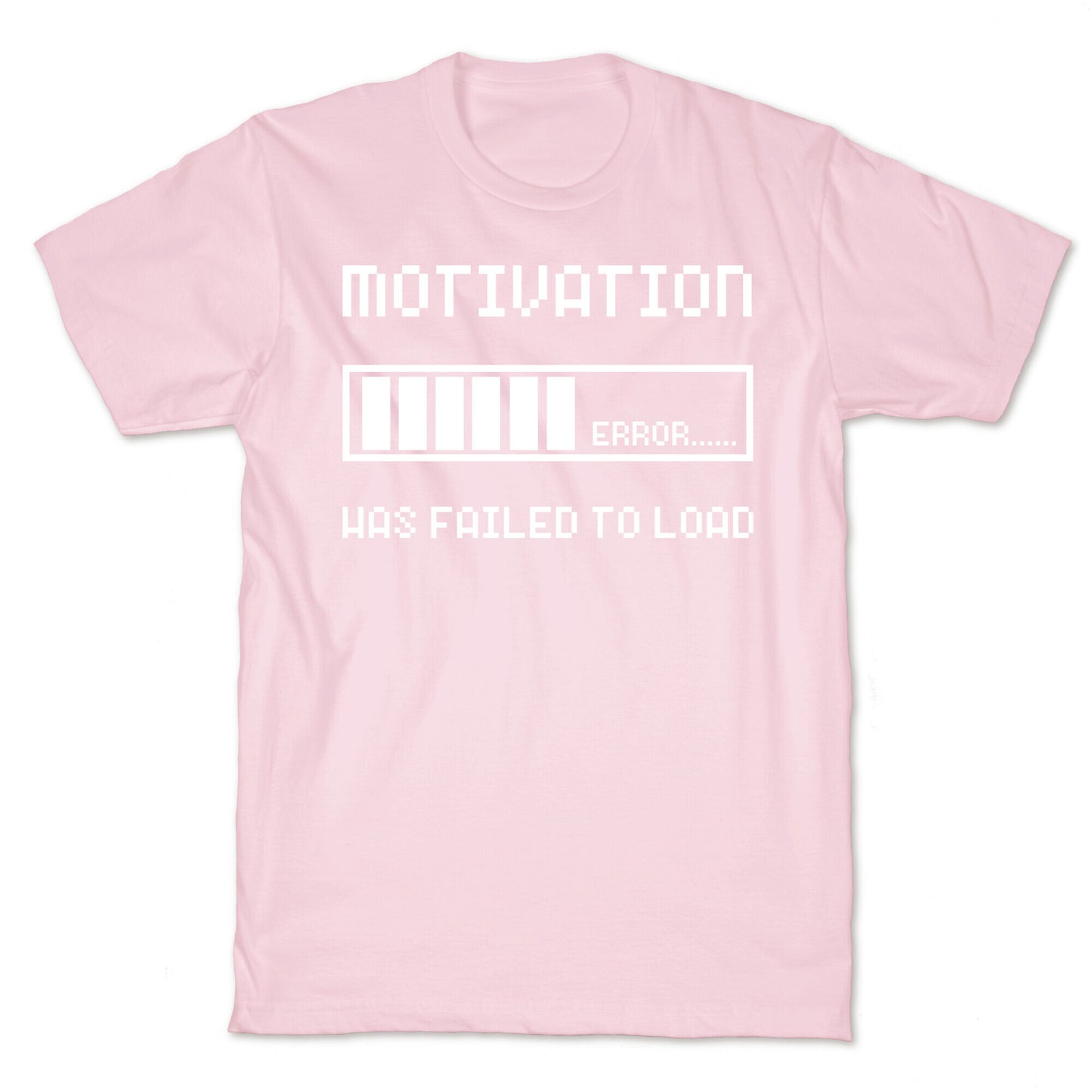 Motivation Has Failed to Load T-Shirt