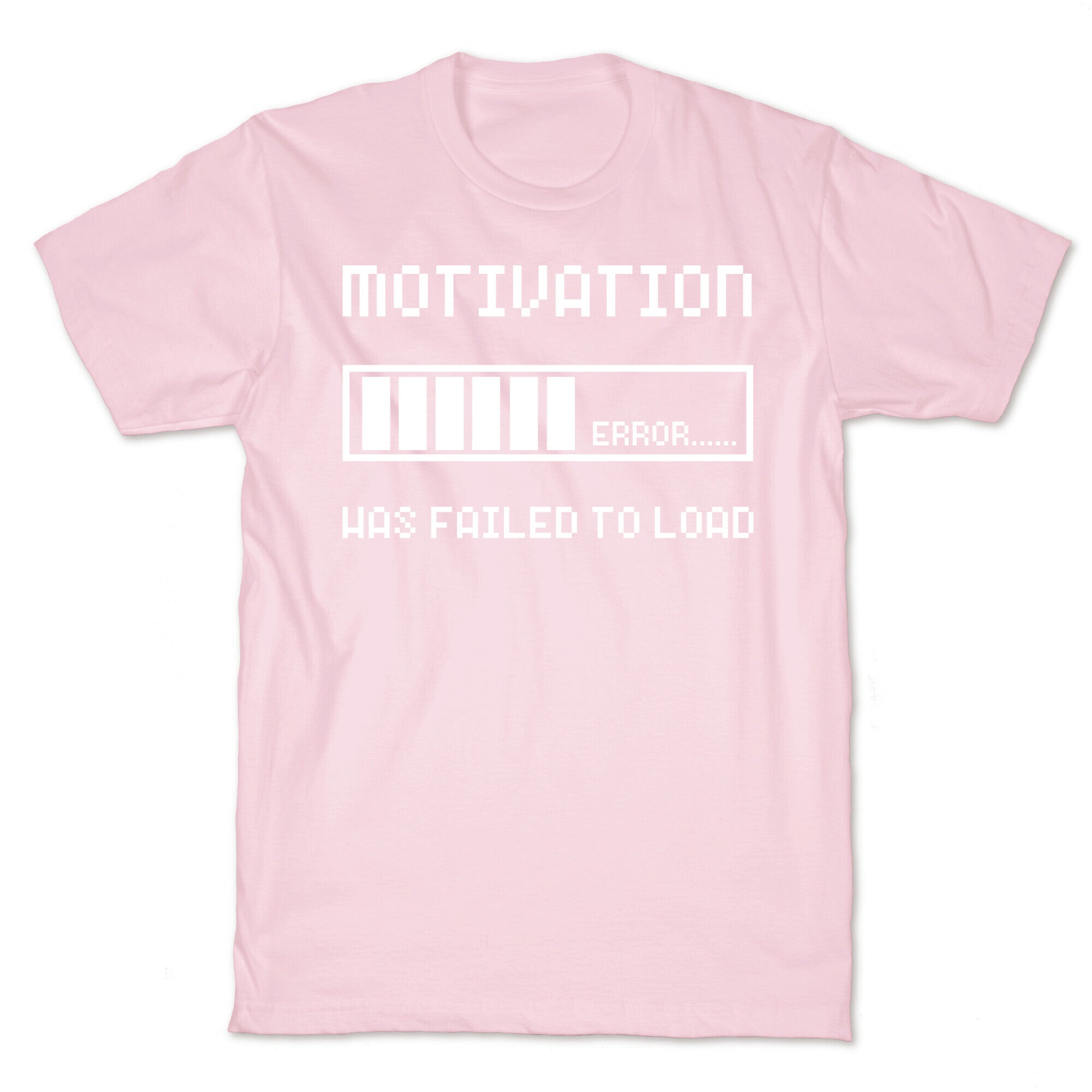 Motivation Has Failed to Load T-Shirt