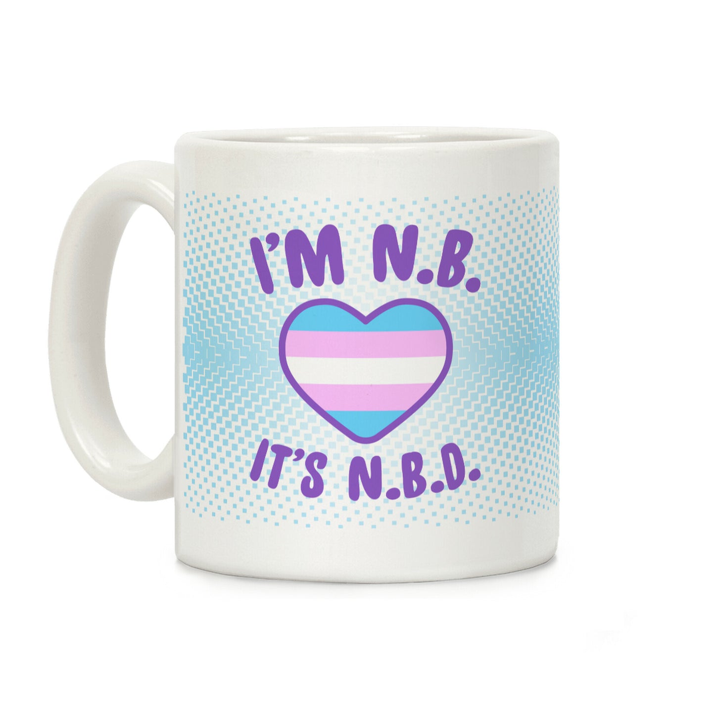 I'm N.B., It's N.B.D. (Transgender Flag) Coffee Mug