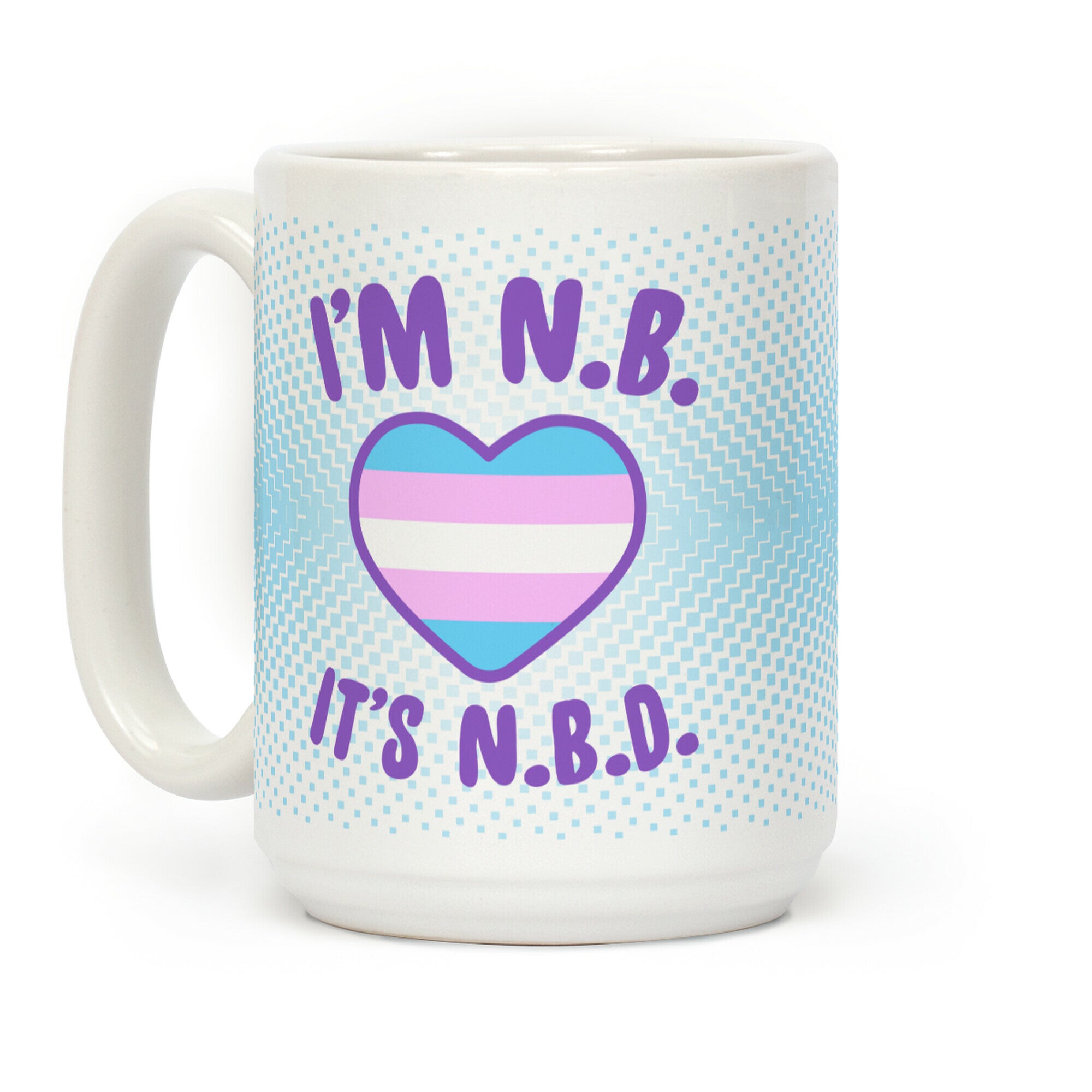 I'm N.B., It's N.B.D. (Transgender Flag) Coffee Mug