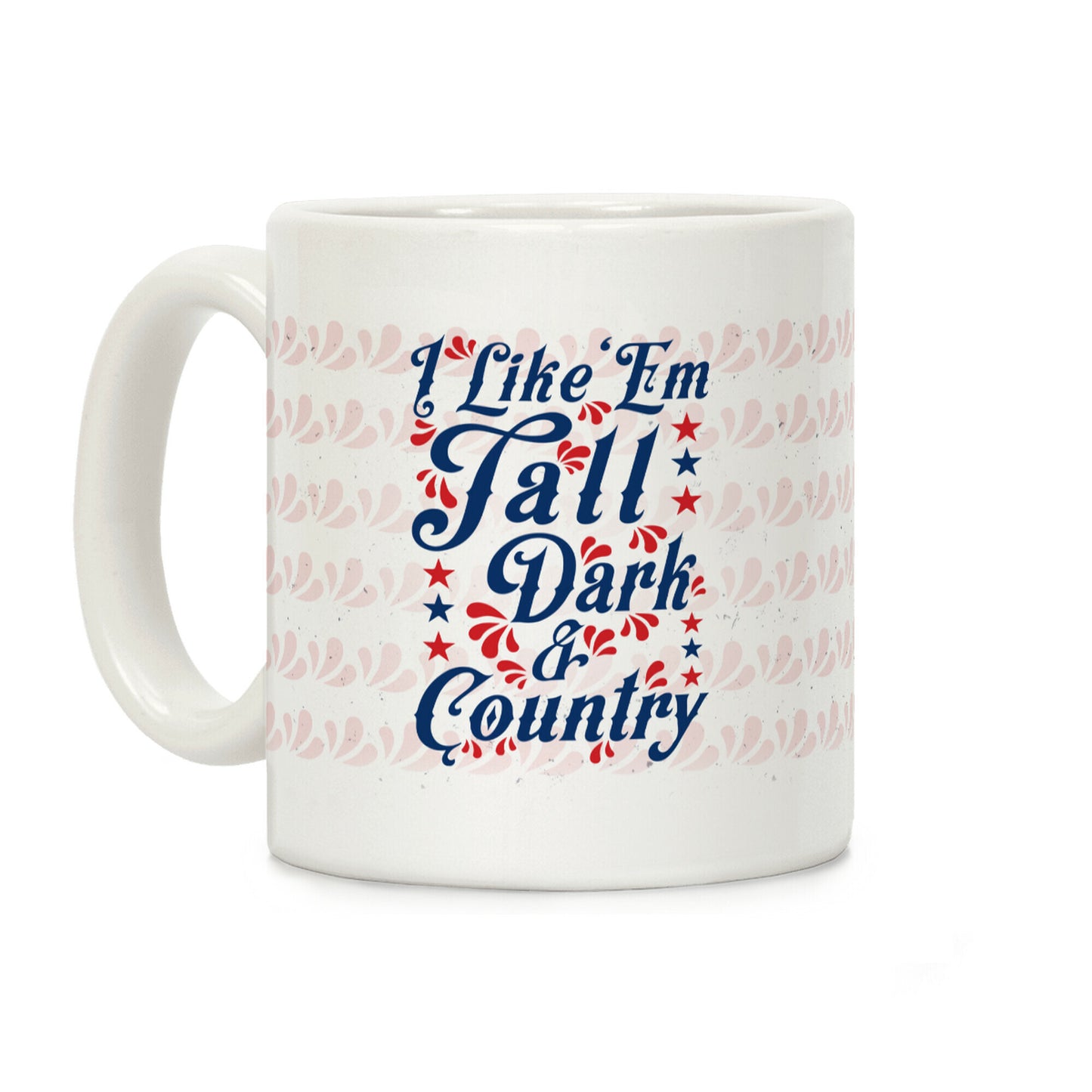 I Like 'Em Tall Dark & Country Coffee Mug