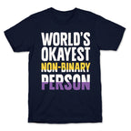 World's Okayest Non-Binary Person T-Shirt