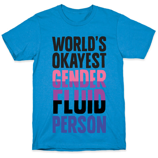 World's Okayest Genderfluid Person T-Shirt