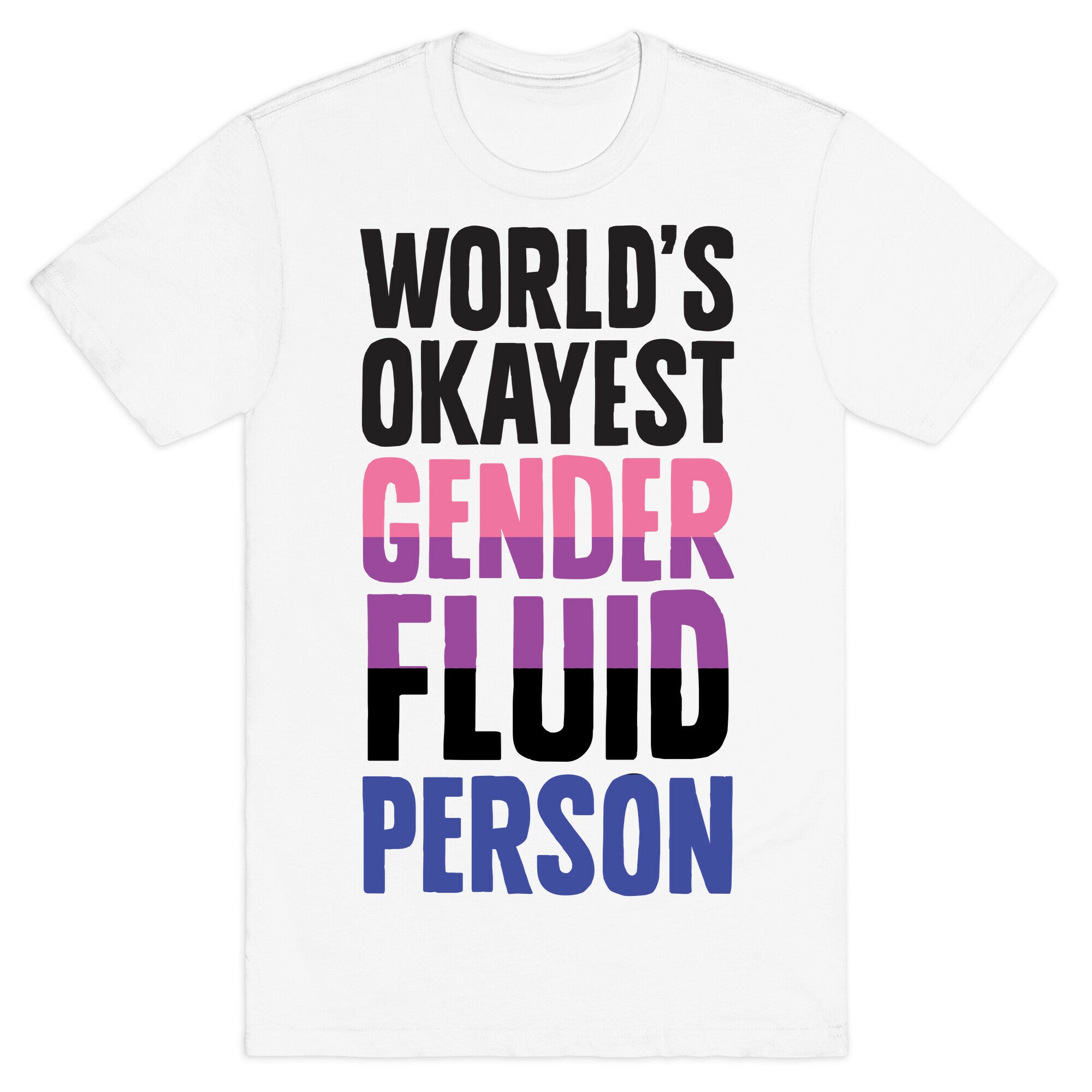World's Okayest Genderfluid Person T-Shirt