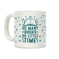 So Many Books. So Little Time Coffee Mug