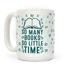 So Many Books. So Little Time Coffee Mug